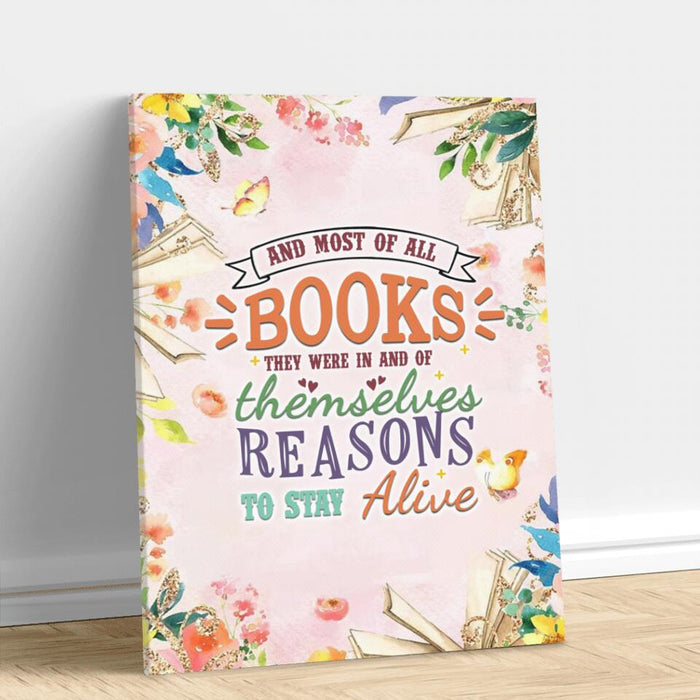 Custom Personalized Life Is A Book Canvas - Gift Idea For Book Lovers - And Most Of All, Books, They Were, In And Of Themselves, Reasons To Stay Alive
