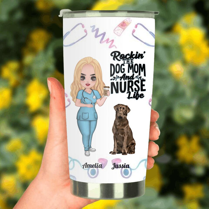Personalized Nurse Dog Mom Tumbler - Up to 5 Dogs - Gift Idea For Dog Lover - Rockin' The Dog Mom And Nurse Life