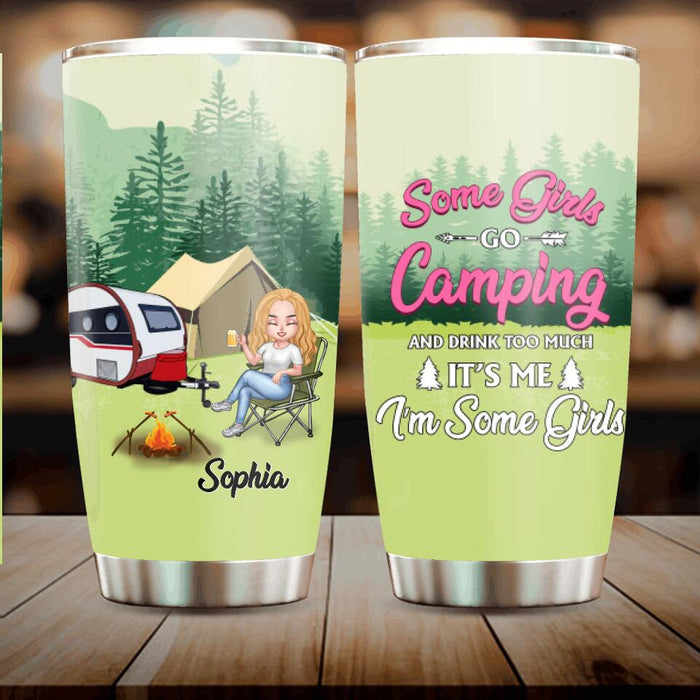 Personalized Camping Lady Tumbler - Gift Idea For Camping Lovers - Some Girl Go Camping And Drink Too Much It's Me I'm Some Girls