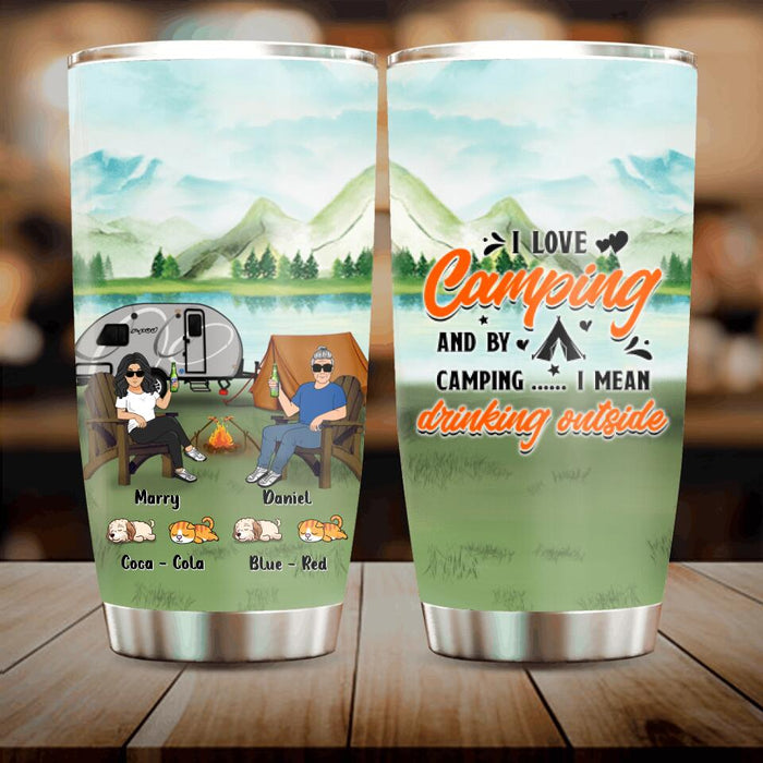 Personalized Camping Tumbler - Gift For Couple/Camping Lovers with up to 4 Pets - I Love Camping And By Camping ... I Mean Drinking Outside