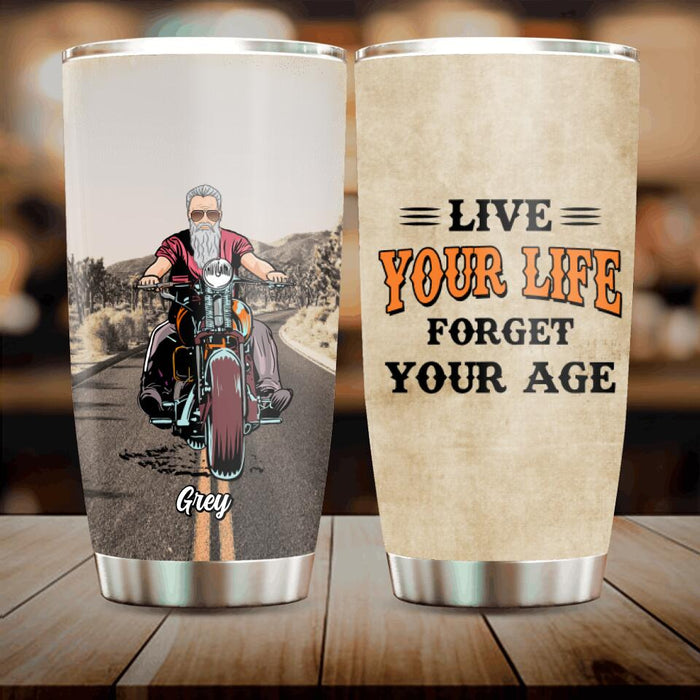 Personalized Biker Tumbler - Gift Idea For Biker - Live Your Life Forget Your Age