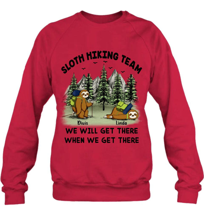 Personalized Sloths Hiking Team Shirt - Up to 5 Sloths - Best Gift For Sloth/Hiking Lovers - We Will Get There When We Get There