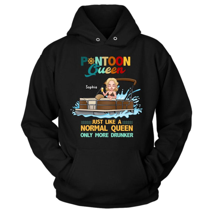 Personalized Pontoon Queen Shirt/Pullover Hoodie - Pontoon Queen Just Like A Normal Queen Only More Drunker