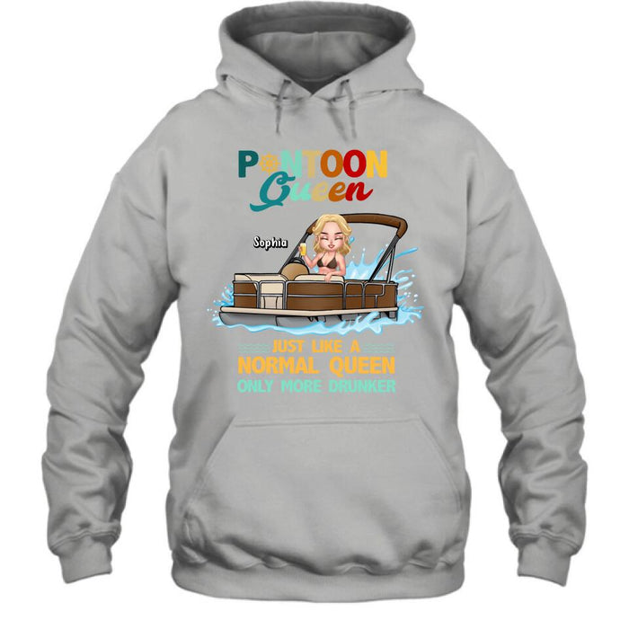 Personalized Pontoon Queen Shirt/Pullover Hoodie - Pontoon Queen Just Like A Normal Queen Only More Drunker