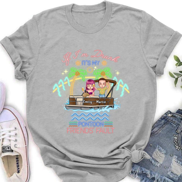 Personalized Pontoon Friends Shirt/Pullover Hoodie - Up to 4 People - Gift Idea For Friends/Pontoon Lover - If I'm Drunk It's My Pontoon Friends' Fault