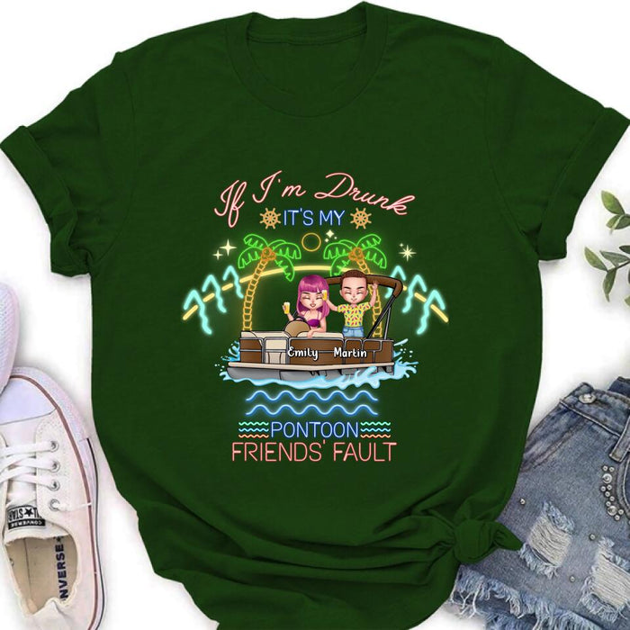 Personalized Pontoon Friends Shirt/Pullover Hoodie - Up to 4 People - Gift Idea For Friends/Pontoon Lover - If I'm Drunk It's My Pontoon Friends' Fault