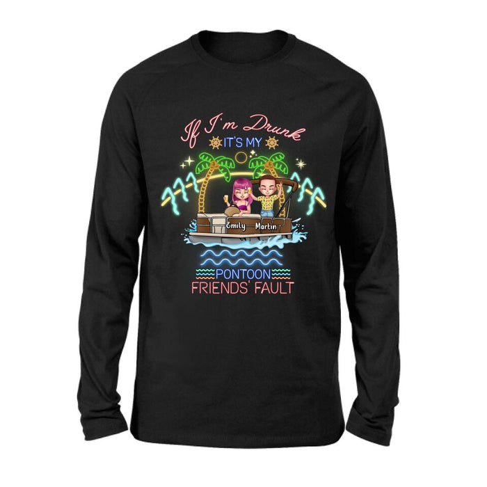 Personalized Pontoon Friends Shirt/Pullover Hoodie - Up to 4 People - Gift Idea For Friends/Pontoon Lover - If I'm Drunk It's My Pontoon Friends' Fault