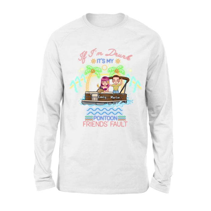 Personalized Pontoon Friends Shirt/Pullover Hoodie - Up to 4 People - Gift Idea For Friends/Pontoon Lover - If I'm Drunk It's My Pontoon Friends' Fault