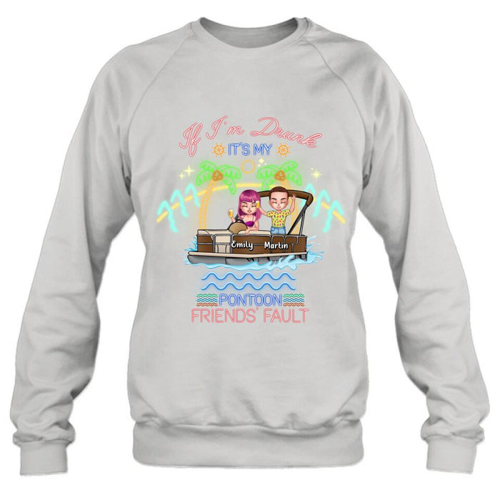 Personalized Pontoon Friends Shirt/Pullover Hoodie - Up to 4 People - Gift Idea For Friends/Pontoon Lover - If I'm Drunk It's My Pontoon Friends' Fault