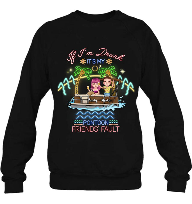 Personalized Pontoon Friends Shirt/Pullover Hoodie - Up to 4 People - Gift Idea For Friends/Pontoon Lover - If I'm Drunk It's My Pontoon Friends' Fault