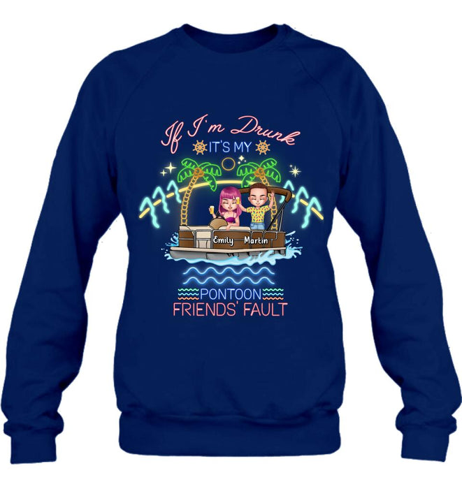 Personalized Pontoon Friends Shirt/Pullover Hoodie - Up to 4 People - Gift Idea For Friends/Pontoon Lover - If I'm Drunk It's My Pontoon Friends' Fault
