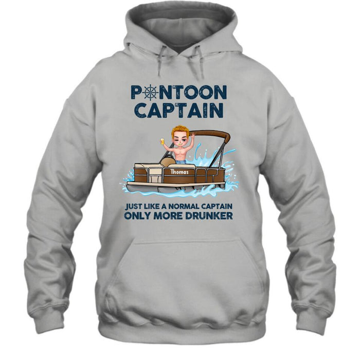 Personalized Pontoon Captain Shirt/Pullover Hoodie - Pontoon Captain Just Like A Normal Captain Only More Drunker
