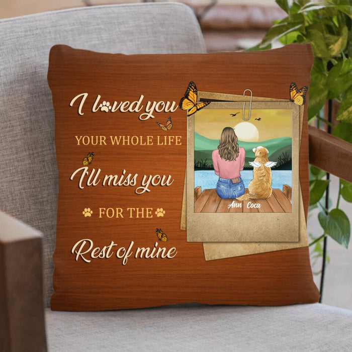 Personalized Pet Memorial Pillow Cover - Adult/Couple With Up to 4 Pets - Memorial Gift Idea For Dog/Cat Lover - I Loved You Your Whole Life I'll Miss You For The Rest Of Mine