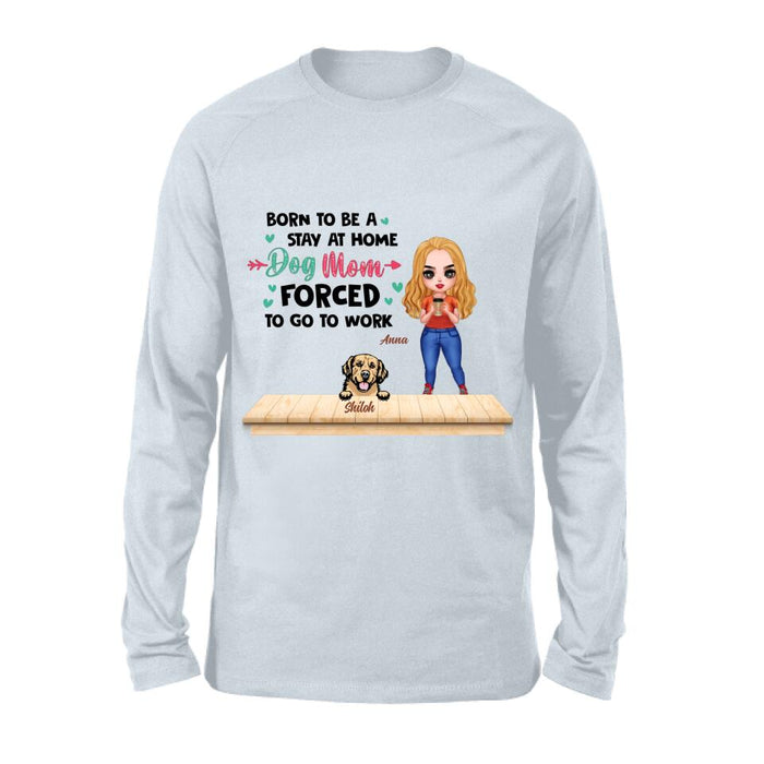 Personalized Dog Mom Chibi Shirt/Hoodie - Up to 6 Dogs - Gift Idea For Dog Lovers/Mother's Day - Born To Be A Stay At Home Dog Mom Forced To Go To Work