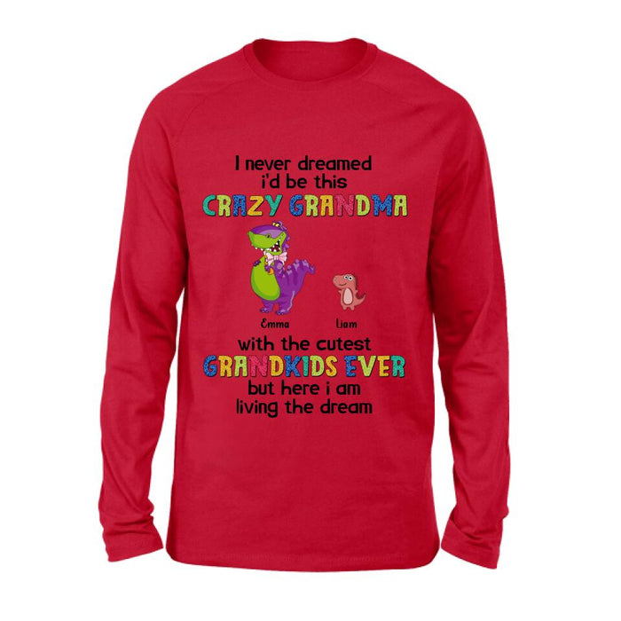 Personalized Grandma Dinosaur Shirt/Hoodie - Up to 6 Grandkids - Gift Idea For Grandma/Mother's Day - I Never Dreamed I'd Be This Crazy Grandma With The Cutest Grandkids Ever