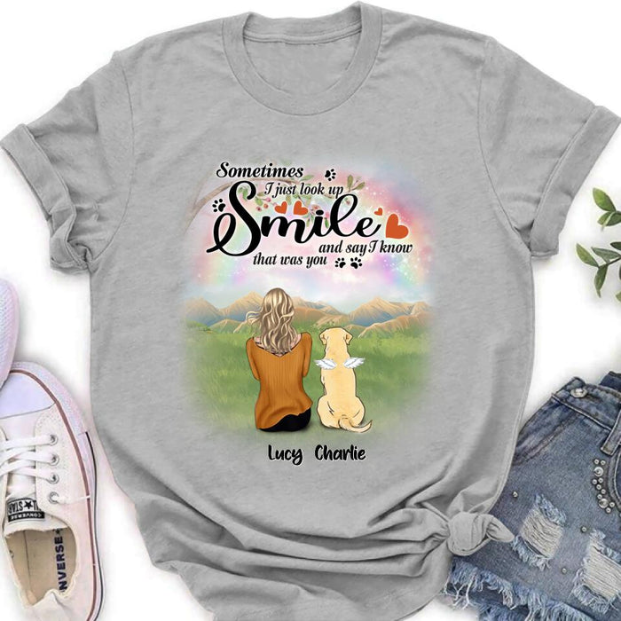 Personalized Memorial Pet Shirt - Up to 4 Pets - Memorial Gift Idea For Mom/Dad/Dog/Cat Lover - Sometimes I Just Look Up, Smile And Say I Know That Was You