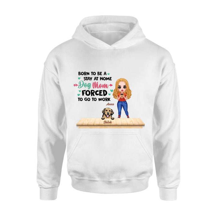 Personalized Dog Mom Chibi Shirt/Hoodie - Up to 6 Dogs - Gift Idea For Dog Lovers/Mother's Day - Born To Be A Stay At Home Dog Mom Forced To Go To Work