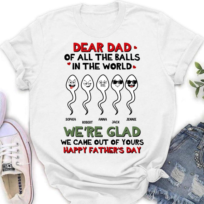 Personalized Father's Day 2023 Unisex T-shirt/Long Sleeve/Sweatshirt/Hoodie - We're Glad We Came Out Of Yours