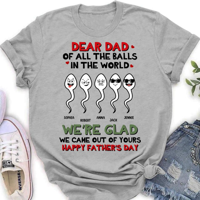 Personalized Father's Day 2023 Unisex T-shirt/Long Sleeve/Sweatshirt/Hoodie - We're Glad We Came Out Of Yours