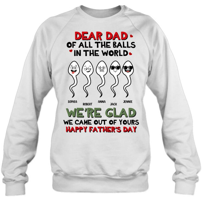 Personalized Father's Day 2023 Unisex T-shirt/Long Sleeve/Sweatshirt/Hoodie - We're Glad We Came Out Of Yours
