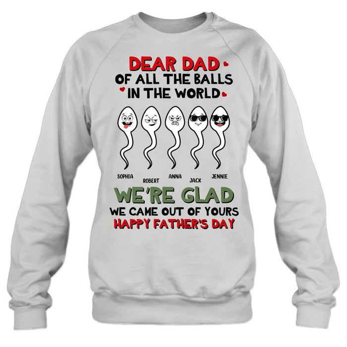 Personalized Father's Day 2023 Unisex T-shirt/Long Sleeve/Sweatshirt/Hoodie - We're Glad We Came Out Of Yours