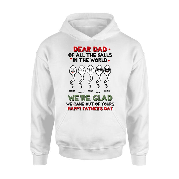 Personalized Father's Day 2023 Unisex T-shirt/Long Sleeve/Sweatshirt/Hoodie - We're Glad We Came Out Of Yours