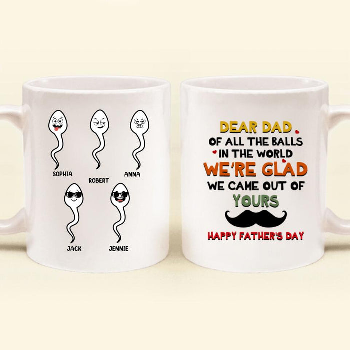 Personalized Father's Day Coffee Mug - We're Glad We Came Out Of Yours