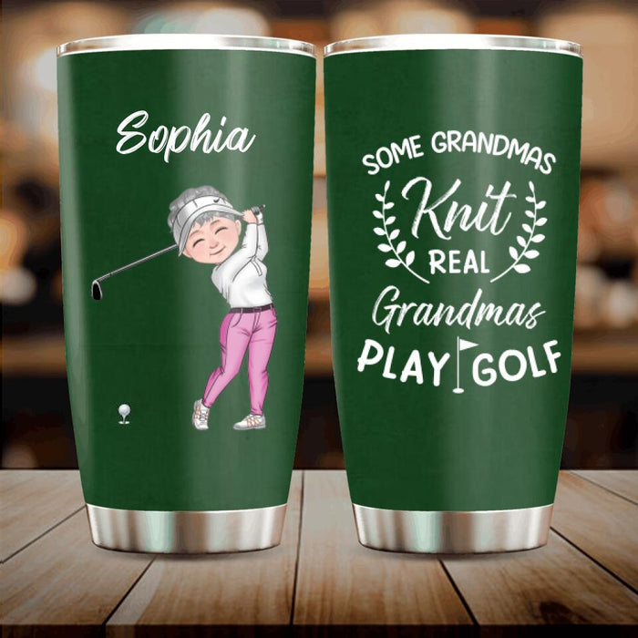 Personalized Grandma Golf Tumbler - Gift Idea For Grandma/Golf Lover - Some Grandmas Knit Real Grandmas Play Golf