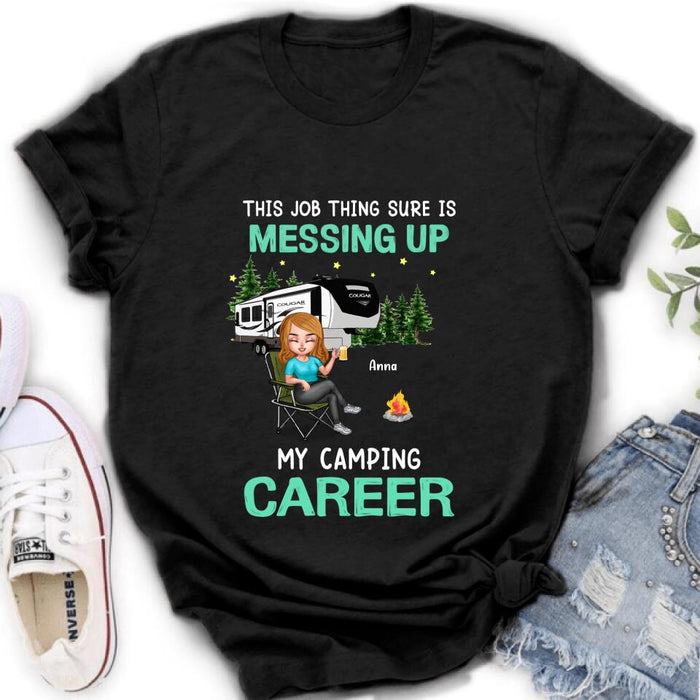 Personalized Camping Career Unisex T-shirt/Sweatshirt/Hoodie - Gift For Friends/Camping Lovers with up to 4 People - This Job Thing Sure Is Messing Up My Camping Career