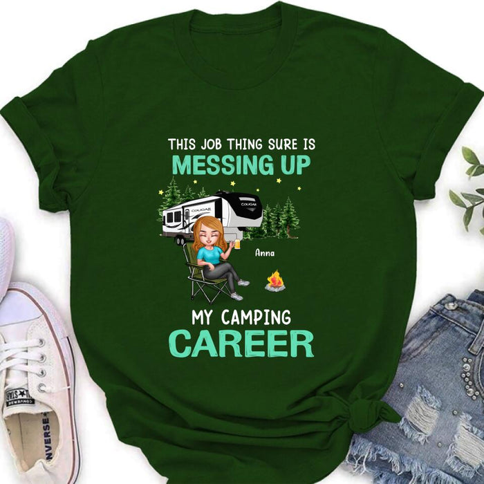 Personalized Camping Career Unisex T-shirt/Sweatshirt/Hoodie - Gift For Friends/Camping Lovers with up to 4 People - This Job Thing Sure Is Messing Up My Camping Career
