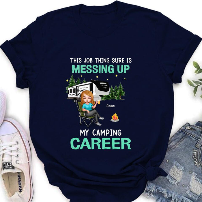 Personalized Camping Career Unisex T-shirt/Sweatshirt/Hoodie - Gift For Friends/Camping Lovers with up to 4 People - This Job Thing Sure Is Messing Up My Camping Career