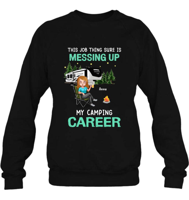 Personalized Camping Career Unisex T-shirt/Sweatshirt/Hoodie - Gift For Friends/Camping Lovers with up to 4 People - This Job Thing Sure Is Messing Up My Camping Career