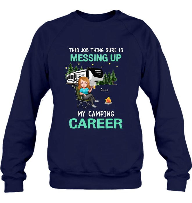 Personalized Camping Career Unisex T-shirt/Sweatshirt/Hoodie - Gift For Friends/Camping Lovers with up to 4 People - This Job Thing Sure Is Messing Up My Camping Career