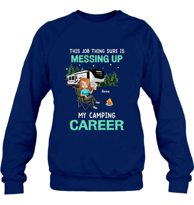 Personalized Camping Career Unisex T-shirt/Sweatshirt/Hoodie - Gift For Friends/Camping Lovers with up to 4 People - This Job Thing Sure Is Messing Up My Camping Career