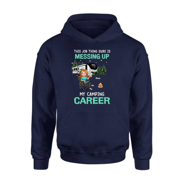 Personalized Camping Career Unisex T-shirt/Sweatshirt/Hoodie - Gift For Friends/Camping Lovers with up to 4 People - This Job Thing Sure Is Messing Up My Camping Career