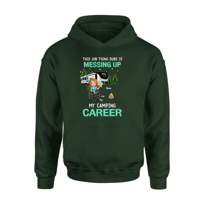 Personalized Camping Career Unisex T-shirt/Sweatshirt/Hoodie - Gift For Friends/Camping Lovers with up to 4 People - This Job Thing Sure Is Messing Up My Camping Career