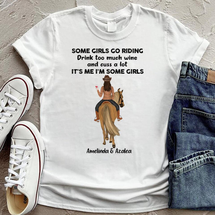 Personalized Horse Riding Girl T-Shirt - Gift Idea For Girlfriend, Horse Lovers - Some Girls Go Riding Drink Too Much Wine