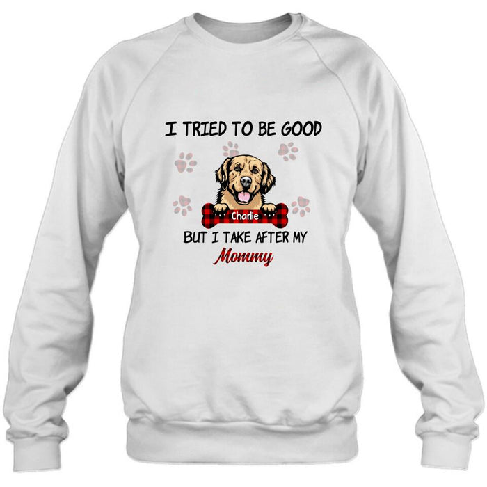 Personalized Dog Mom/Dad T-shirt - Up to 6 Dogs - Best Gift For Dog Lover - I Tried To Be Good But I Take After My Mommy/Daddy - QSFLPL