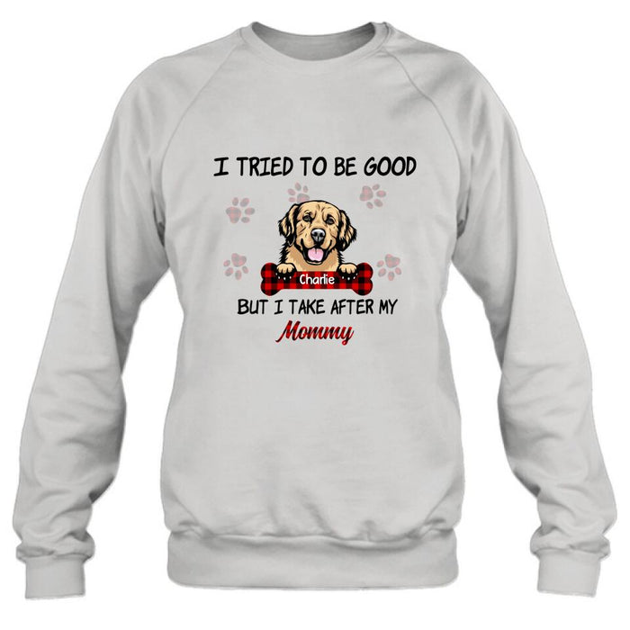 Personalized Dog Mom/Dad T-shirt - Up to 6 Dogs - Best Gift For Dog Lover - I Tried To Be Good But I Take After My Mommy/Daddy - QSFLPL