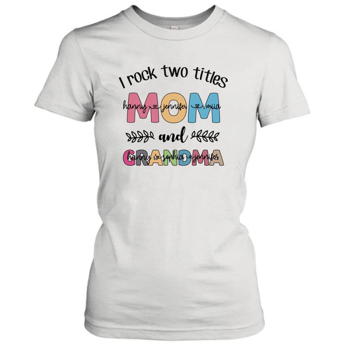 Personalized Mom Grandma T-shirt - Gift For Grandma - I Rock Two Titles Mom And Grandma