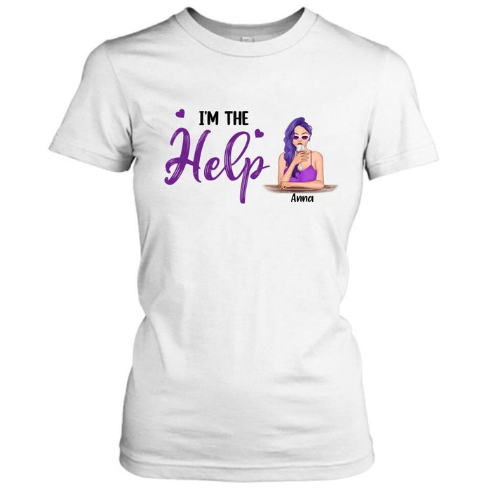 Personalized Friends T-shirt - Gift for Best Friends - I'm The Help - 50P18G