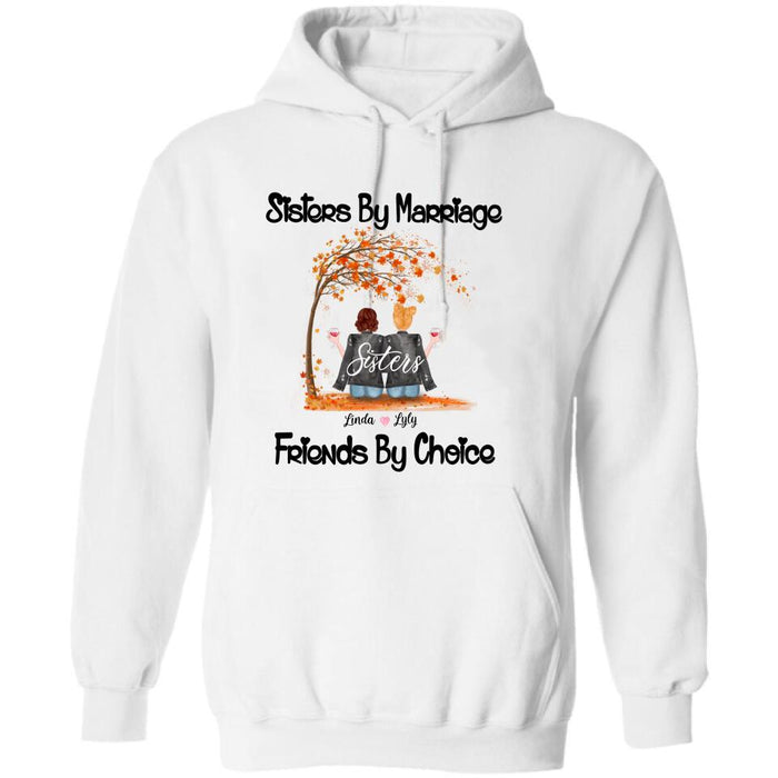 Personalized Sisters In Law T-Shirt/Pullover Hoodie - Sisters By Marriage Friends By Choice - Gift For Sister/Family