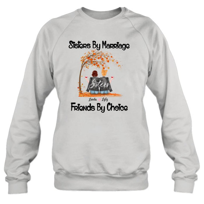 Personalized Sisters In Law T-Shirt/Pullover Hoodie - Sisters By Marriage Friends By Choice - Gift For Sister/Family