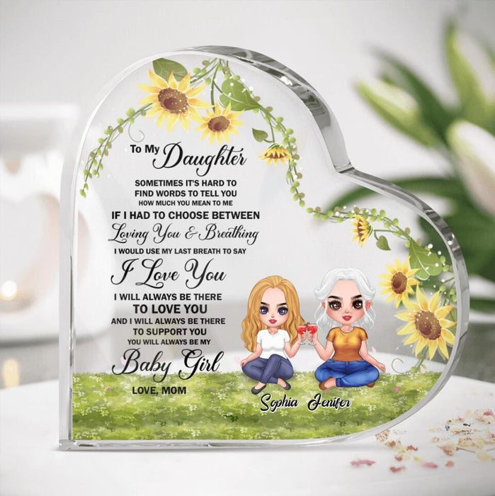 Personalized To my Daughter Heart Acrylic Plaque - Gift Idea From Mom To Daughter - I Will Always Be There To Support You