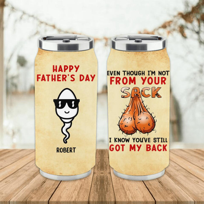 Personalized Stepdad Soda Can Tumbler - Father's Day Gift For Step Father - Even Though I'm Not From Your Sack I Know You've Still Got My Back
