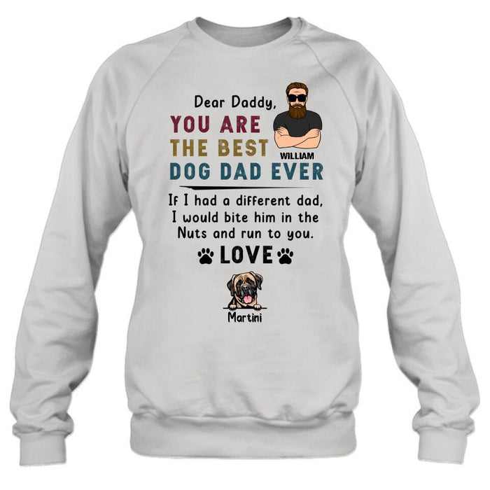 Personalized Best Dog Dad Shirt/Pullover Hoodie - Up to 4 Dogs - Father's Day Gift For Dog Dad - Dear Daddy, You Are The Best Dog Dad Ever