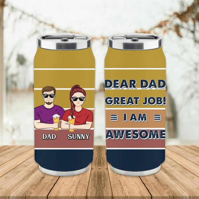 Personalized Dear Dad Soda Can Tumbler - Up to 5 People - Gift Idea For Father's Day - Dear Dad Great Job!