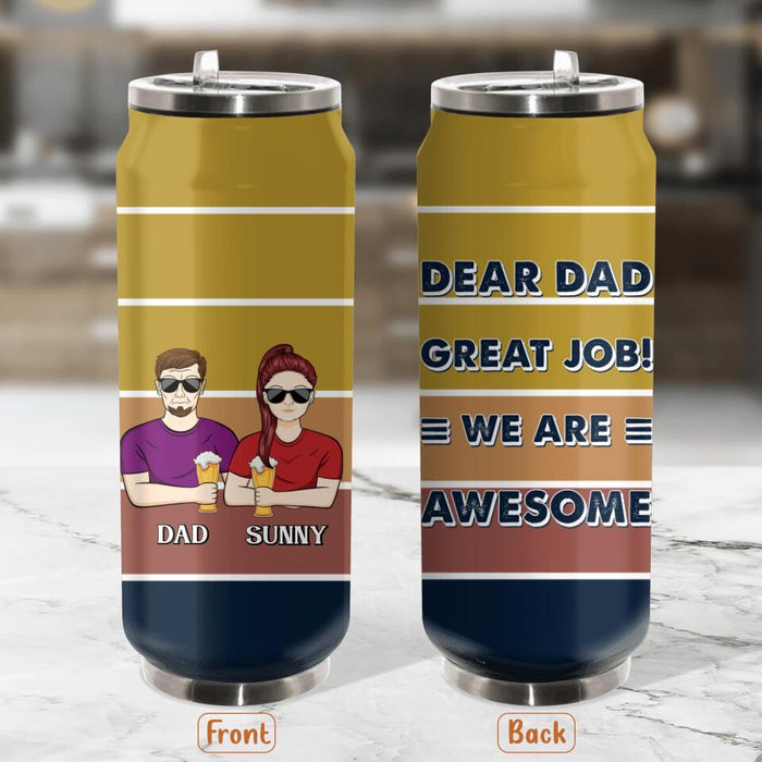Personalized Dear Dad Soda Can Tumbler - Up to 5 People - Gift Idea For Father's Day - Dear Dad Great Job!