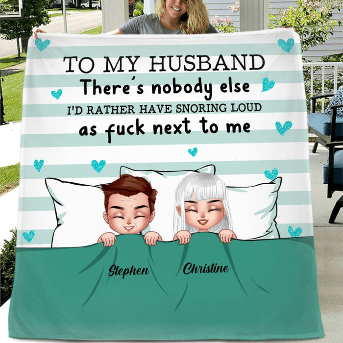 Personalized To My Husband Fleece Throw Blanket/Quilt - Gift Idea For Husband - There's Nobody Else I'd Rather Have Snoring Loud