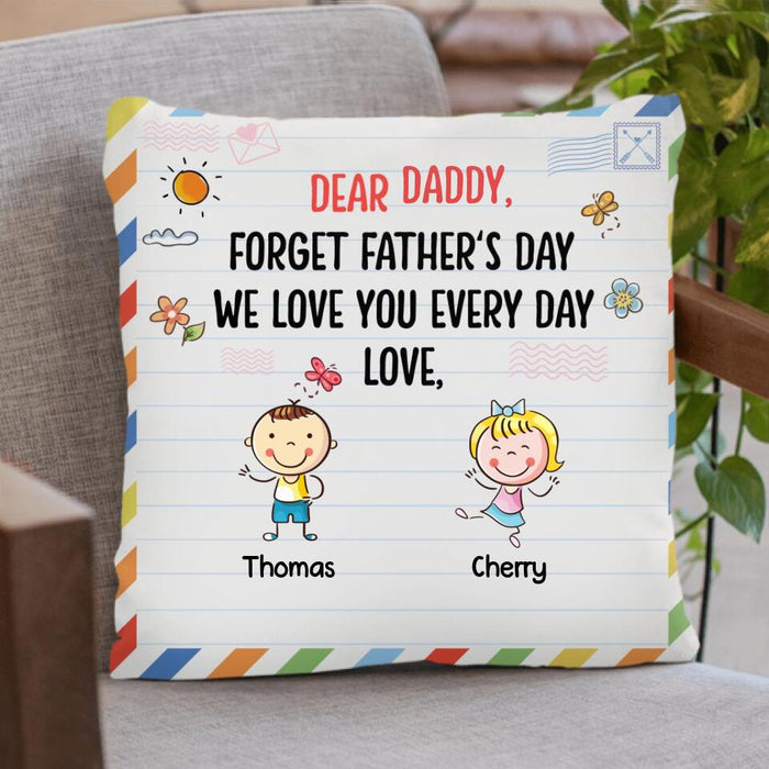 Personalized Daddy Pillow Cover - Gift Idea For Dad/Father's Day - Up To 6 Kids - Dear Daddy, Forget Father's Day, We Love You Every Day
